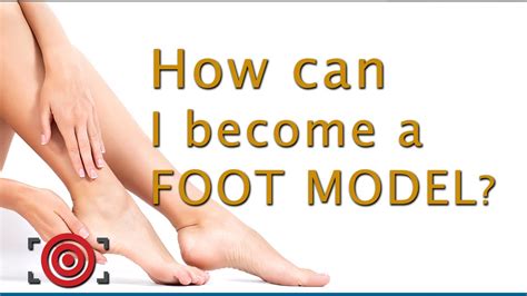 How to Be a Foot Model: a Step